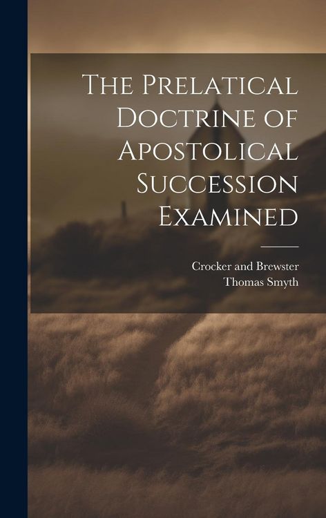 Produktbild: The Prelatical Doctrine of Apostolical Succession Examined