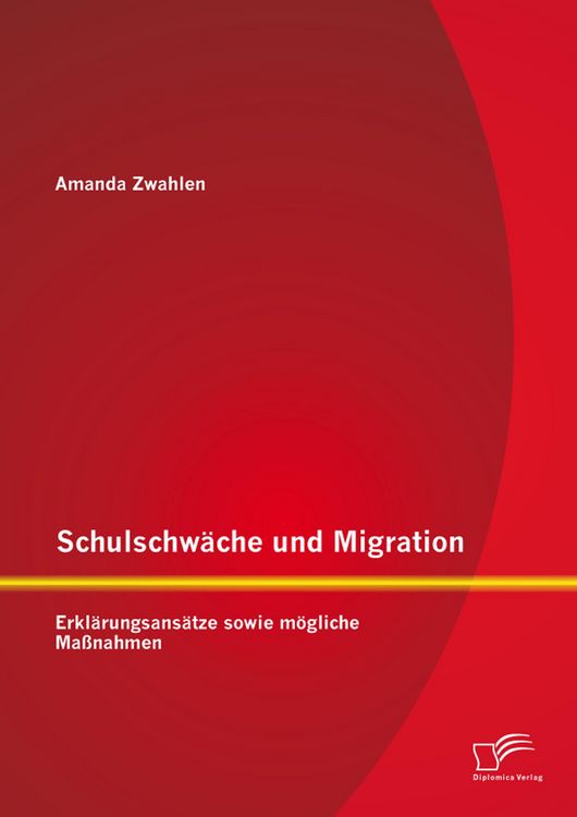 Produktbild: Schulschw&auml;che und Migration: Erkl&auml;rungsans&auml;tze sowie m&ouml;gliche Ma&szlig;nahmen