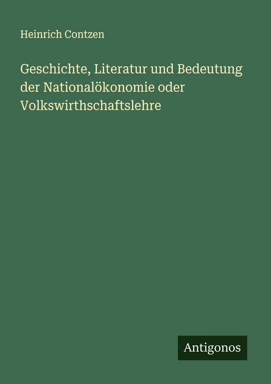 Produktbild: Geschichte, Literatur und Bedeutung der National&ouml;konomie oder Volkswirthschaftslehre