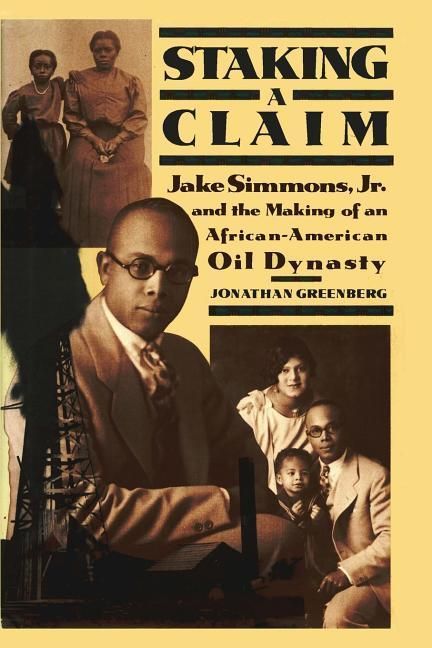 Produktbild: Staking a Claim: Jake Simmons, Jr. and the Making of An African-American Oil Dynasty