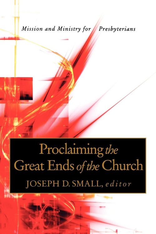 Produktbild: Proclaiming the Great Ends of the Church