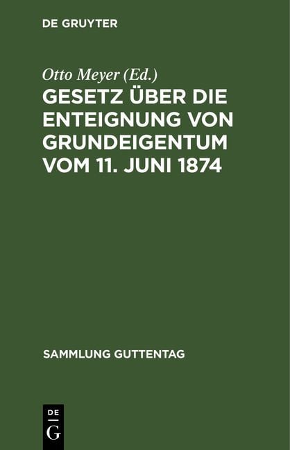 Produktbild: Gesetz &uuml;ber die Enteignung von Grundeigentum vom 11. Juni 1874