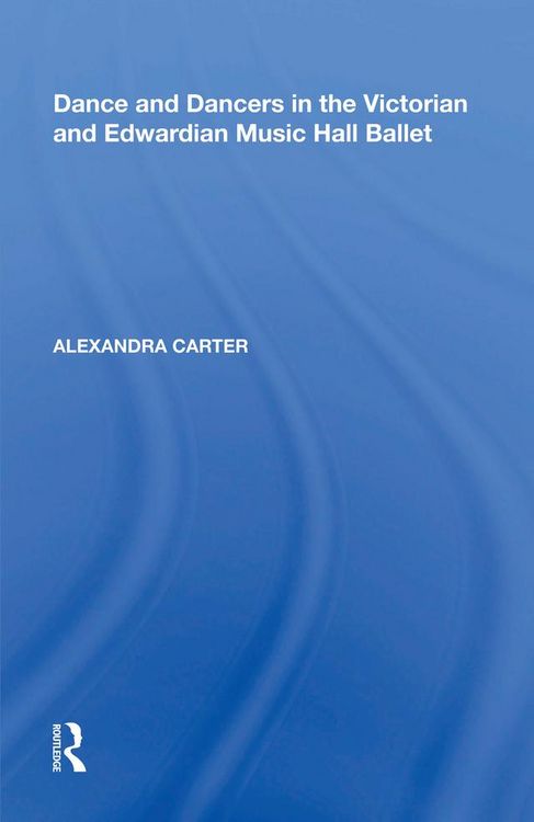 Produktbild: Dance and Dancers in the Victorian and Edwardian Music Hall Ballet
