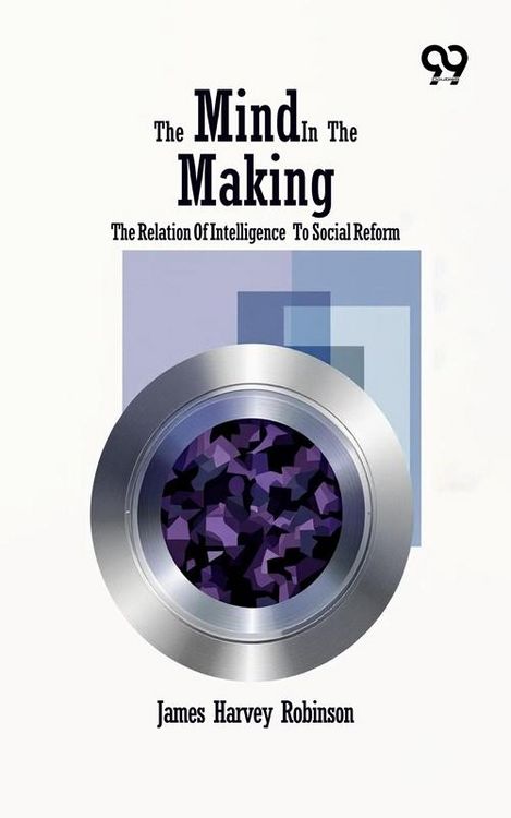 Produktbild: Mind In The Making: The Relation Of Intelligence To Social Reform