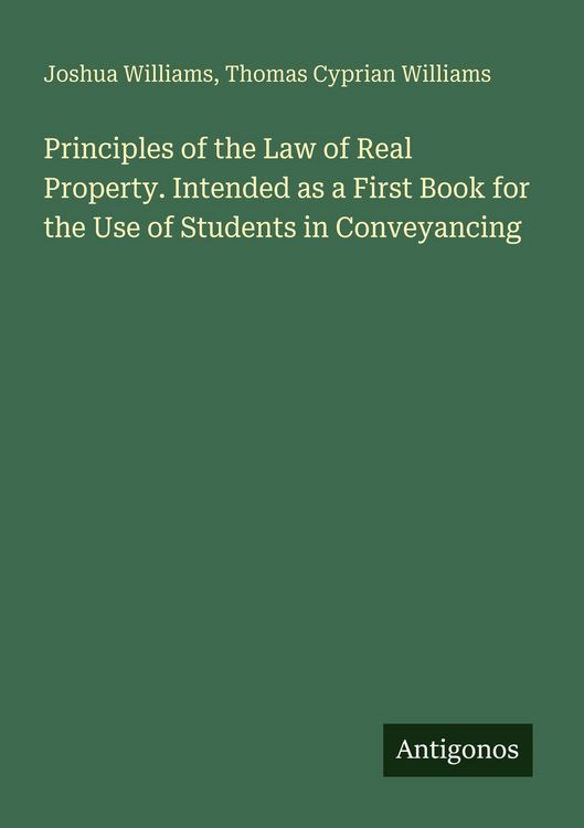 Produktbild: Principles of the Law of Real Property. Intended as a First Book for the Use of Students in Conveyancing