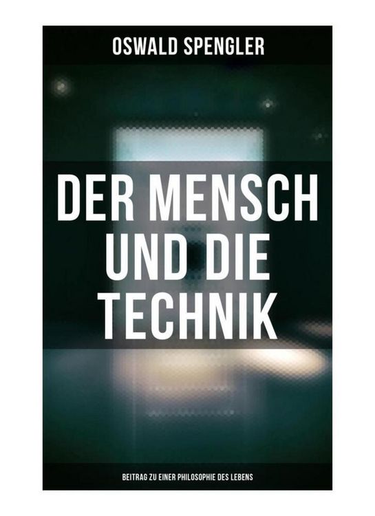 Produktbild: Der Mensch und die Technik (Beitrag zu einer Philosophie des Lebens)