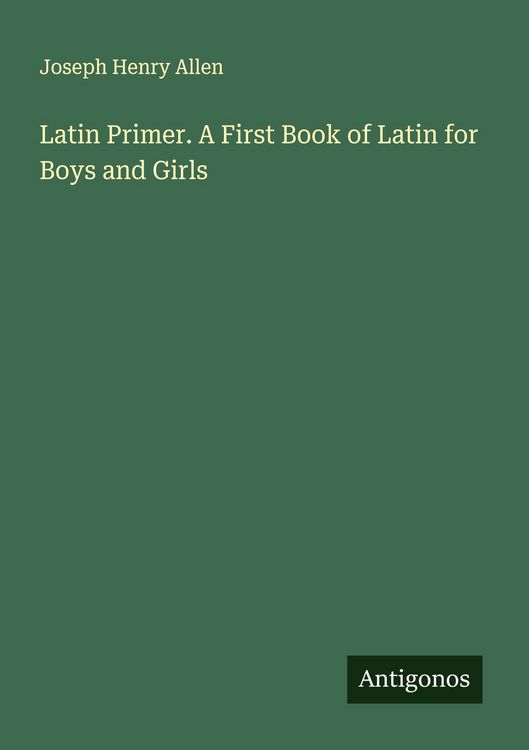 Produktbild: Latin Primer. A First Book of Latin for Boys and Girls