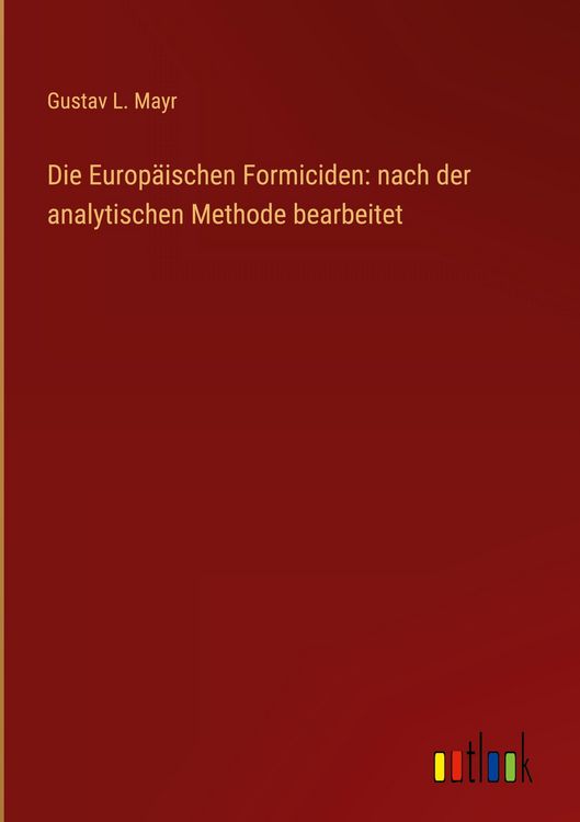 Produktbild: Die Europ&auml;ischen Formiciden: nach der analytischen Methode bearbeitet