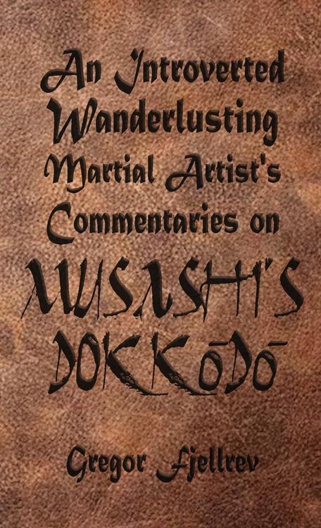 Produktbild: An Introverted, Wanderlusting Martial Artist's Commentaries on Musashi's Dokkodo