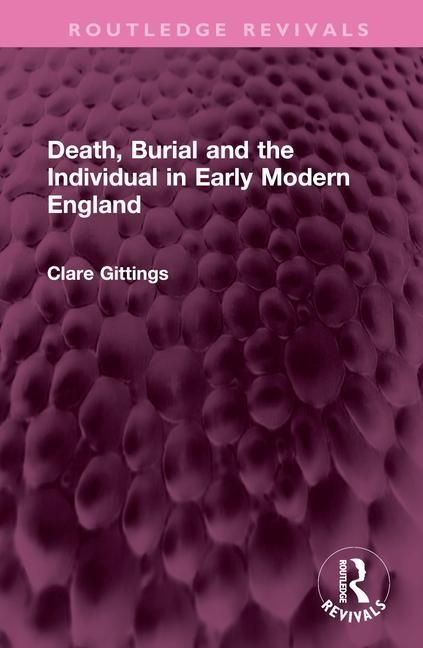 Produktbild: Gittings, C: Death, Burial and the Individual in Early Moder