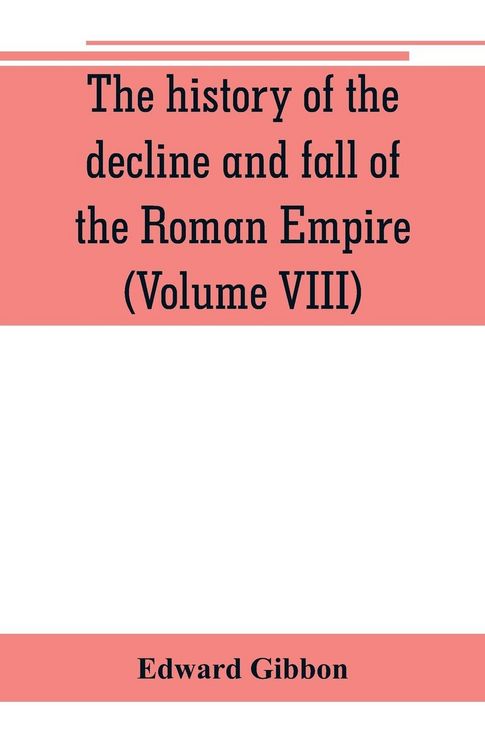 Produktbild: The history of the decline and fall of the Roman Empire (Volume VIII)
