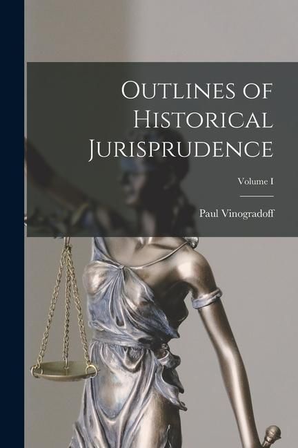 Produktbild: Outlines of Historical Jurisprudence; Volume I