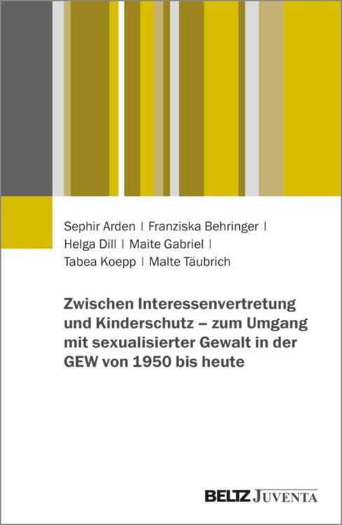 Produktbild: Zwischen Interessenvertretung und Kinderschutz - zum Umgang mit sexualisierter Gewalt in der GEW von 1950 bis heute