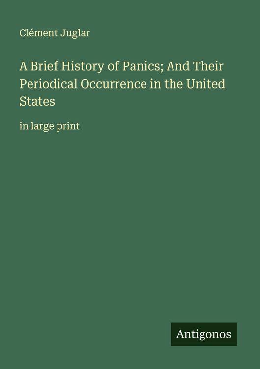 Produktbild: A Brief History of Panics; And Their Periodical Occurrence in the United States