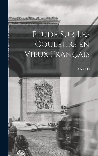 Produktbild: &Eacute;tude sur les couleurs en vieux fran&ccedil;ais