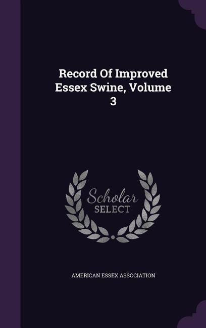 Produktbild: Record Of Improved Essex Swine, Volume 3