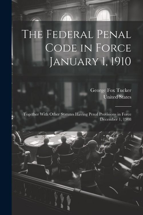 Produktbild: The Federal Penal Code in Force January 1, 1910