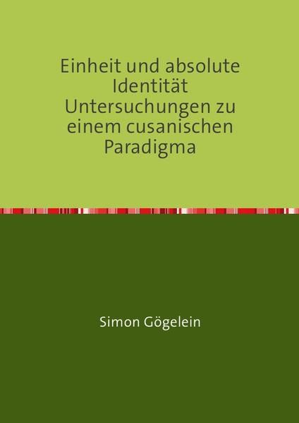Produktbild: Einheit und absolute Identit&auml;t Untersuchungen zu einem cusanischen Paradigma