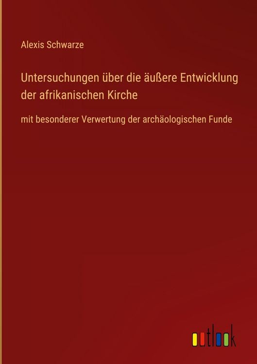 Produktbild: Untersuchungen &uuml;ber die &auml;u&szlig;ere Entwicklung der afrikanischen Kirche