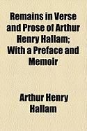 Produktbild: Remains in Verse and Prose of Arthur Henry Hallam; With a Preface and Memoir