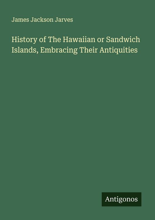 Produktbild: History of The Hawaiian or Sandwich Islands, Embracing Their Antiquities