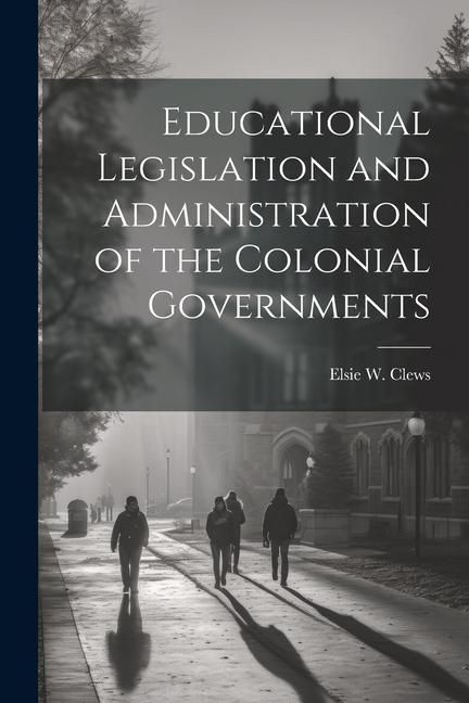 Produktbild: Educational Legislation and Administration of the Colonial Governments