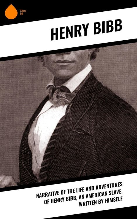 Produktbild: Narrative of the Life and Adventures of Henry Bibb, an American Slave, Written by Himself
