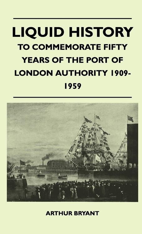 Produktbild: Liquid History - To Commemorate Fifty Years Of The Port Of London Authority 1909-1959