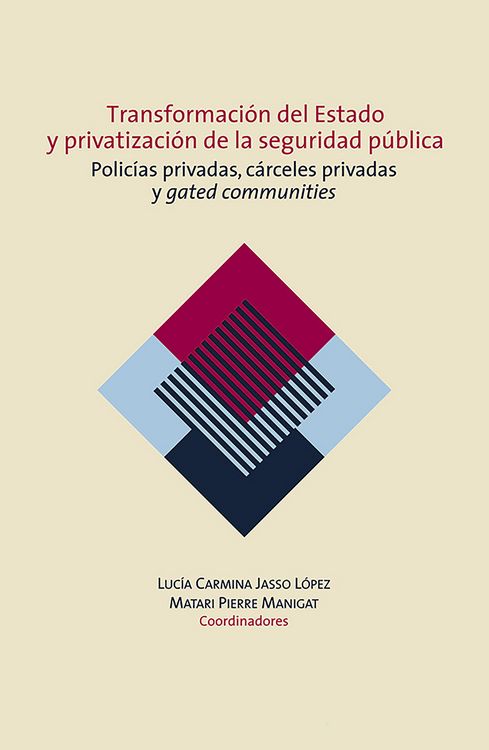 Produktbild: Transformaci&oacute;n del Estado y privatizaci&oacute;n de la seguridad p&uacute;blica. Polic&iacute;as privadas, c&aacute;rceles privadas y gated communities en M&eacute;xico