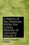 Produktbild: A History of the Chantries Within the County Palatine of Lancaster, Volume II