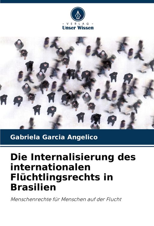 Produktbild: Die Internalisierung des internationalen Fl&uuml;chtlingsrechts in Brasilien