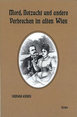 Produktbild: Mord, Notzucht und andere Verbrechen im alten Wien