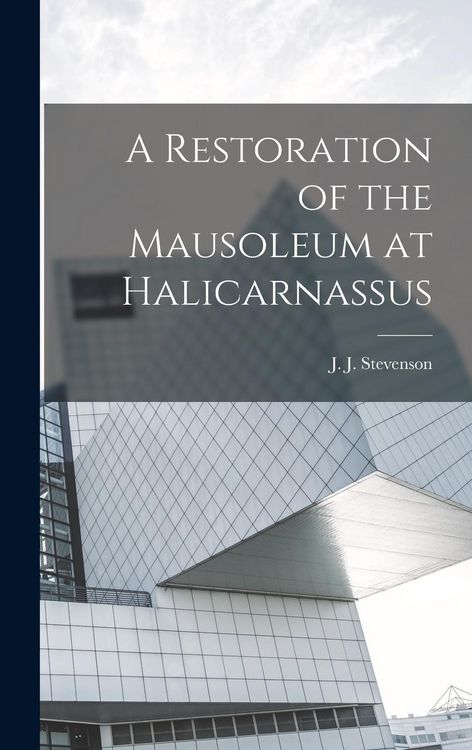 Produktbild: A Restoration of the Mausoleum at Halicarnassus