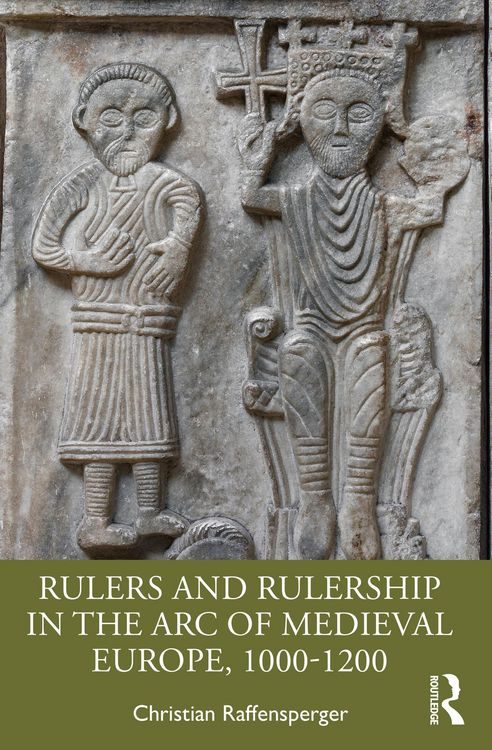 Produktbild: Rulers and Rulership in the Arc of Medieval Europe, 1000-1200