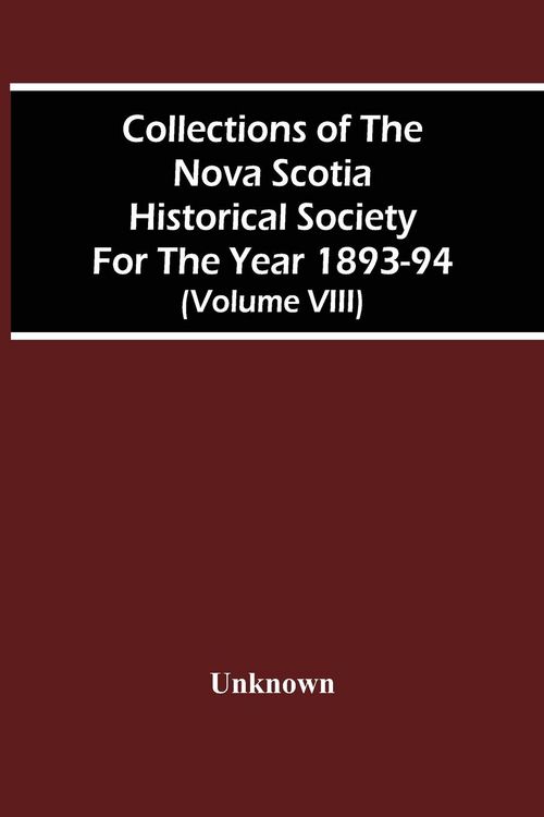 Produktbild: Collections Of The Nova Scotia Historical Society For The Year 1893-94 (Volume Viii)