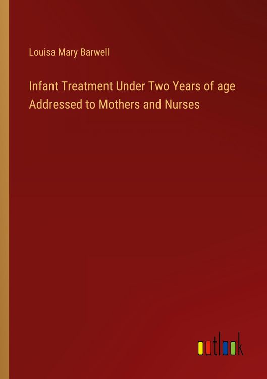 Produktbild: Infant Treatment Under Two Years of age Addressed to Mothers and Nurses