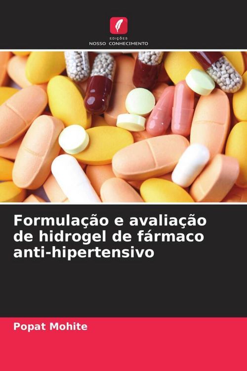 Produktbild: Formula&ccedil;&atilde;o e avalia&ccedil;&atilde;o de hidrogel de f&aacute;rmaco anti-hipertensivo