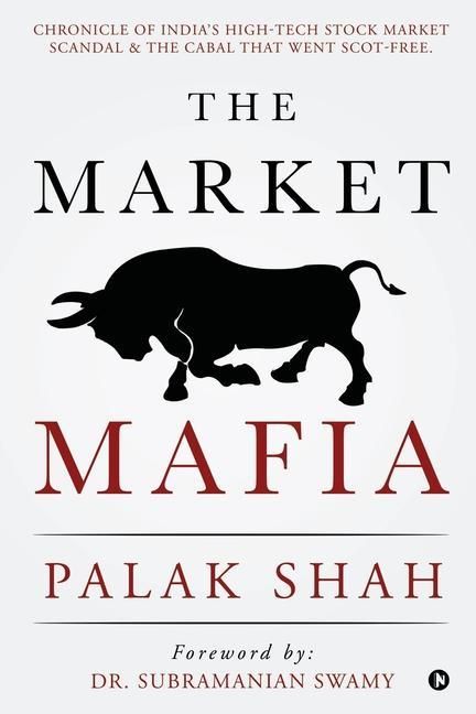 Produktbild: The Market Mafia: Chronicle of India's High-Tech Stock Market Scandal & The Cabal That Went Scot-Free.