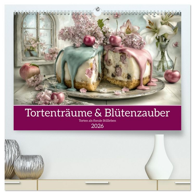 Produktbild: Tortentr&auml;ume & Bl&uuml;tenzauber (hochwertiger Premium Wandkalender 2026 DIN A2 quer), Kunstdruck in Hochglanz