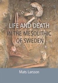 Produktbild: Life and Death in the Mesolithic of Sweden