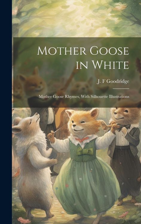 Produktbild: Mother Goose in White: Mother Goose Rhymes, With Silhouette Illustrations