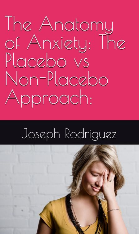 Produktbild: The Anatomy of Anxiety: The Placebo vs Non-Placebo Approach: