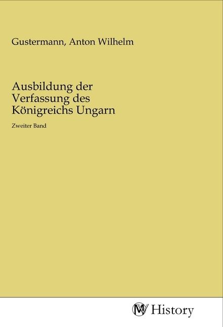 Produktbild: Ausbildung der Verfassung des K&ouml;nigreichs Ungarn