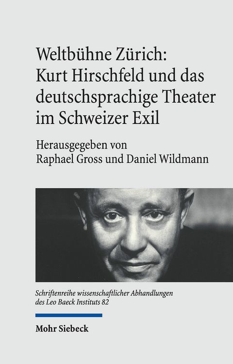 Produktbild: Weltb&uuml;hne Z&uuml;rich: Kurt Hirschfeld und das deutschsprachige Theater im Schweizer Exil