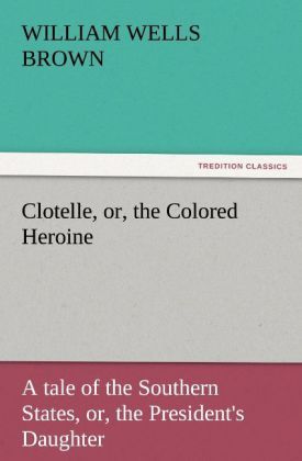 Produktbild: Clotelle, or, the Colored Heroine
