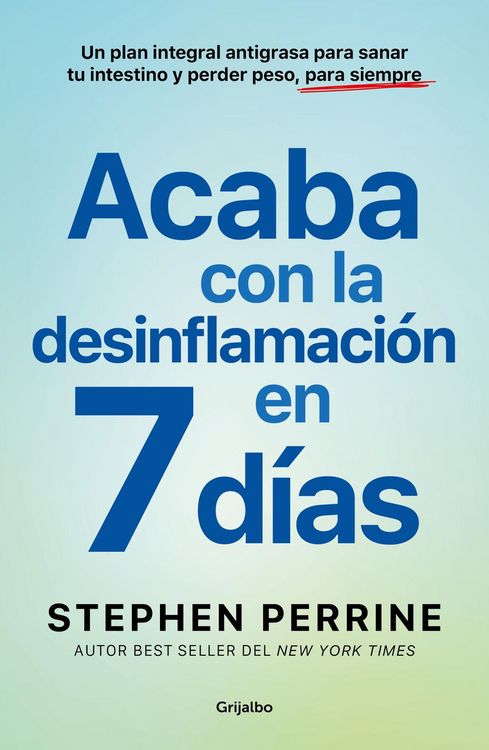 Produktbild: Acaba Con La Inflamaci&oacute;n En 7 D&iacute;as: Un Plan Integral Antigrasa Para Sanar T U Intestino Y Perder Peso, Para Siempre / The Full-Body Fat Fix
