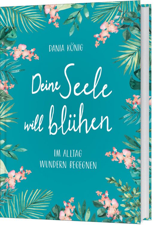 Produktbild: Deine Seele will bl&uuml;hen