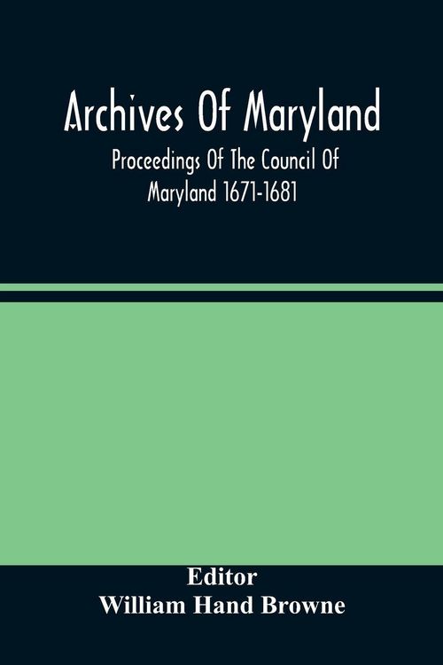 Produktbild: Archives Of Maryland; Proceedings Of The Council Of Maryland 1671-1681
