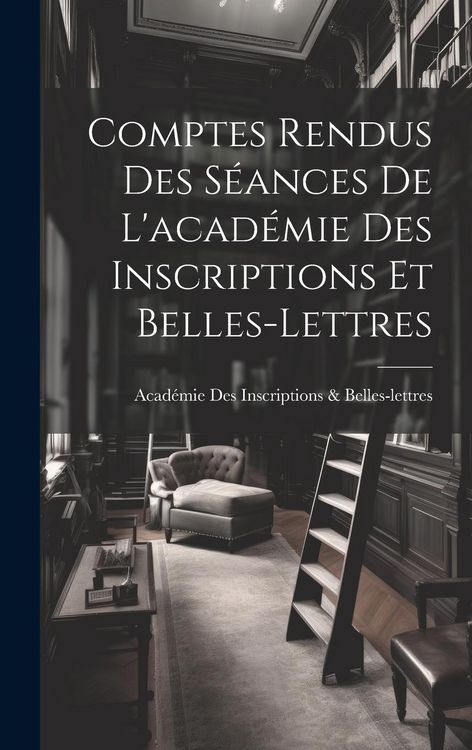 Produktbild: Comptes Rendus Des S&eacute;ances De L'acad&eacute;mie Des Inscriptions Et Belles-Lettres