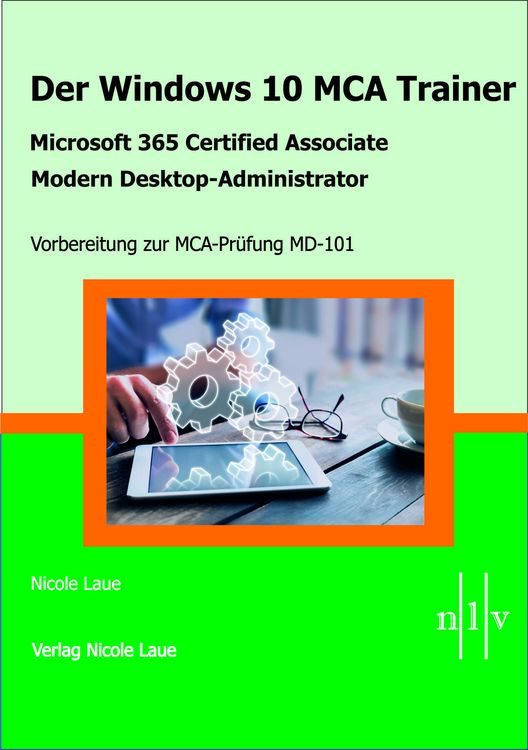 Produktbild: Der Windows 10 MCA Trainer-Microsoft 365 Certified Associate-Modern Desktop-Administrator-Vorbereitung zur MCA-Pr&uuml;fung MD-101